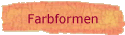 Farbformen